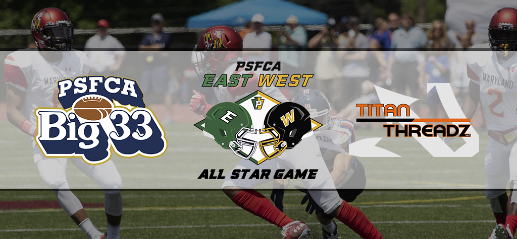 Tickets Are On Sale For Big 33 and PSFCA East/West All-Star Games